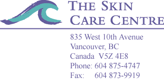 The Skin Care Centre � 835 West 10th Ave. � Vancouver, BC � Canada � V5Z 4E8 � Phone: 604 875-4747 � Fax: 604 873-9919